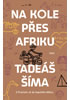 Detail titulu Na kole přes Afriku - Z Prachatic až do Kapského Města