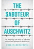 Detail titulu The Saboteur of Auschwitz: The Inspiring True Story of a British Soldier Held Prisoner in Auschwitz