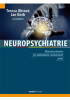 Neuropsychiatrie - Klinický průvodce pro ambulantní i nemocniční praxi