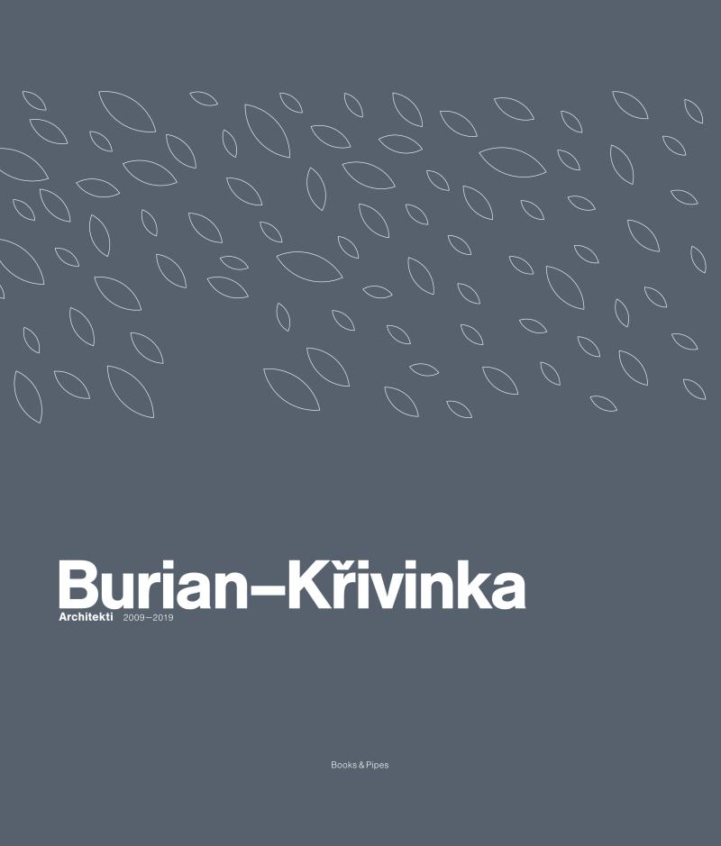 BURIAN KŘIVINKA ARCHITEKTI 2009-2019