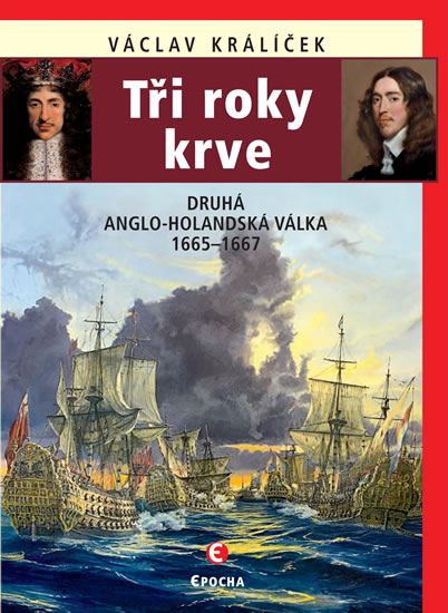 TŘI ROKY KRVE DRUHÁ ANGLO-HOLANDSKÁ VÁLKA 1665-1667