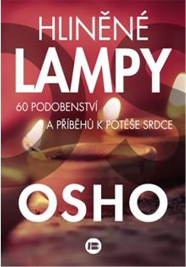HLINĚNÉ LAMPY - 60 PODOBENSTVÍ A PŘÍBĚHŮ K POTĚŠE SRDCE