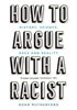 Detail titulu How to Argue With a Racist : History, Science, Race and Reality