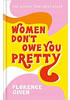 Detail titulu Women Don´t Owe You Pretty : The debut book from Florence Given