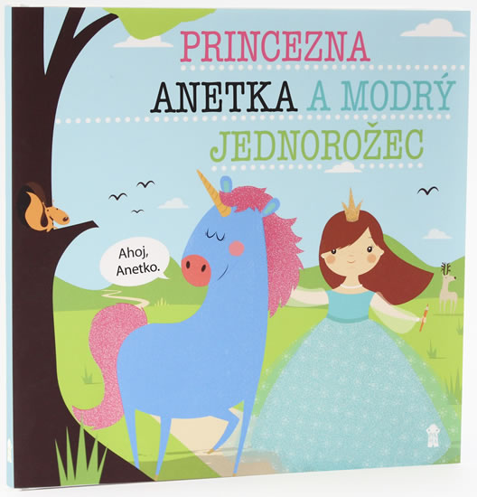 Princezna Anetka a modrý jednorožec - Dětské knihy se jmény