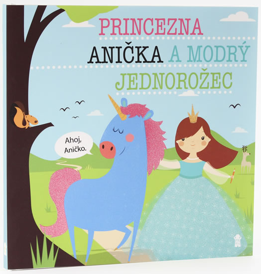 Princezna Anička a modrý jednorožec - Dětské knihy se jmény