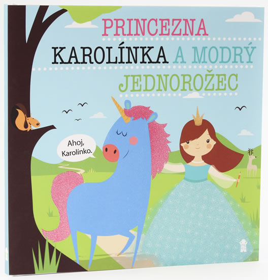 Princezna Karolínka a modrý jednorožec - Dětské knihy se jmény