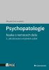 Detail titulu Psychopatologie - Nauka o nemocech duše