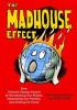 Detail titulu The Madhouse Effect : How Climate Change Denial Is Threatening Our Planet, Destroying Our Politics, and Driving Us Crazy