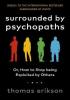 Detail titulu Surrounded by Psychopaths : or, How to Stop Being Exploited by Others