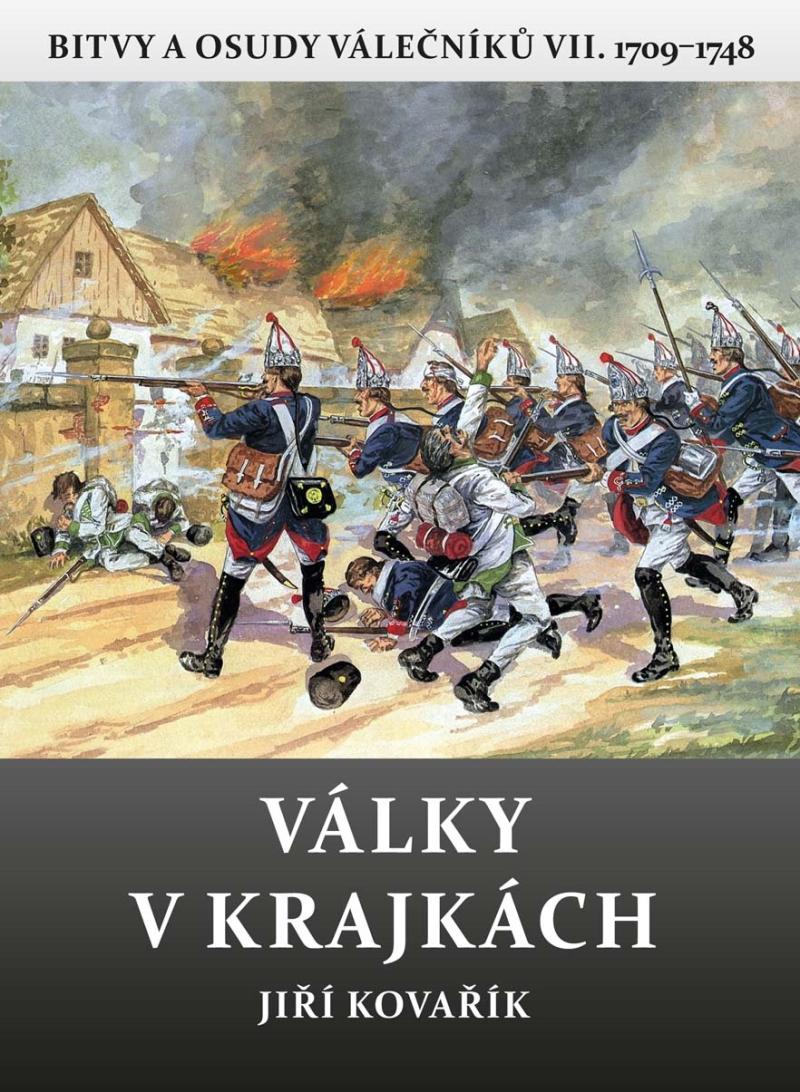 VÁLKY V KRAJKÁCH - BITVY A OSUDY VÁLEČNÍKŮ VII 1709-1748