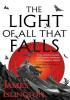 Detail titulu The Light of All That Falls : Book 3 of the Licanius trilogy