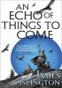 Detail titulu An Echo of Things to Come : Book Two of the Licanius trilogy