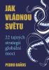 Detail titulu Jak vládnou světu - 22 strategií globální moci