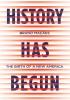 Detail titulu History Has Begun : The Birth of a New America