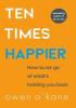 Detail titulu Ten Times Happier : How to Let Go of What´s Holding You Back