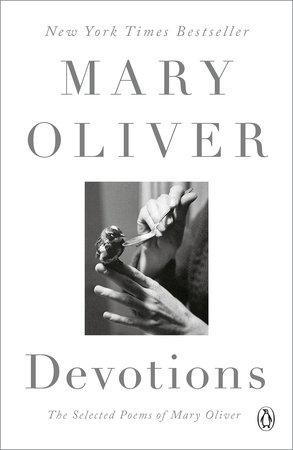 DEVOTIONS THE SELECTED POEMS OF MARY OLIVER