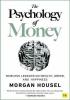 Detail titulu The Psychology of Money : Timeless lessons on wealth, greed, and happiness