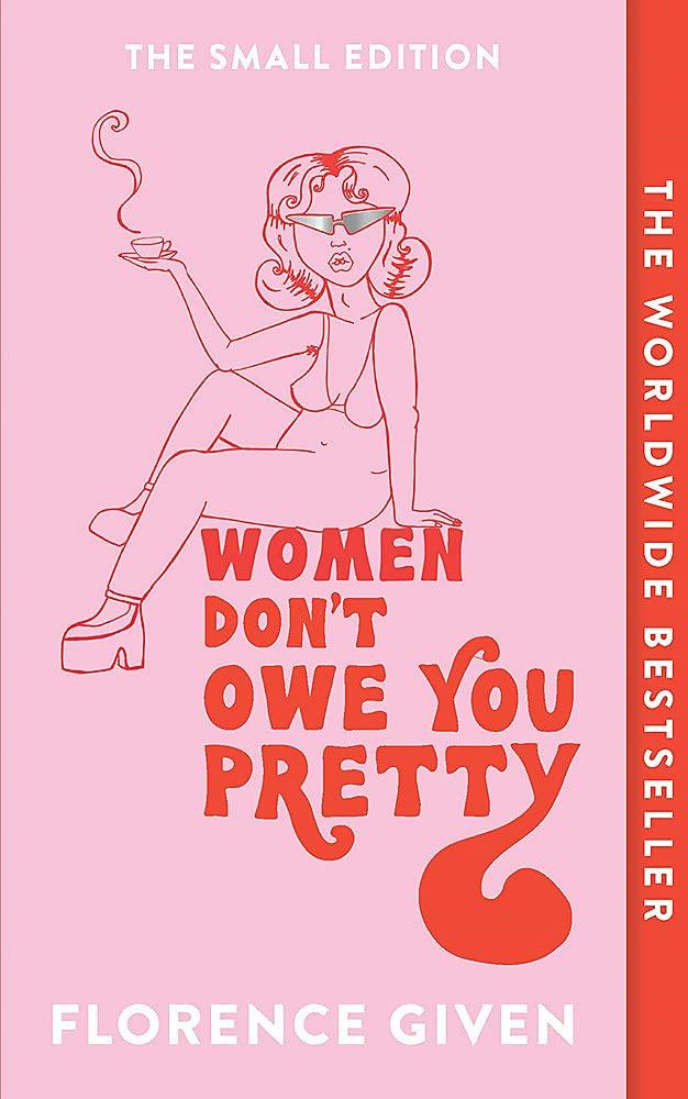 WOMEN DONT OWE YOU PRETTY [THE SMALL EDITION]