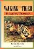 Detail titulu Waking the Tiger: Healing Trauma