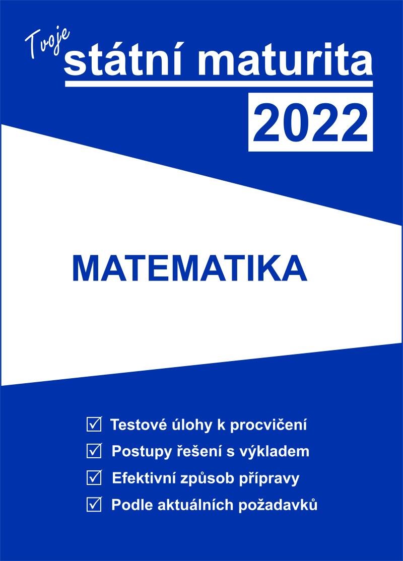 TVOJE STÁTNÍ MATURITA 2022 - MATEMATIKA