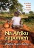 Detail titulu Na Afriku zapomeň - Pravdivý příběh Česky v Angole