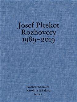 JOSEF PLESKOT. ROZHOVORY 1989—2019