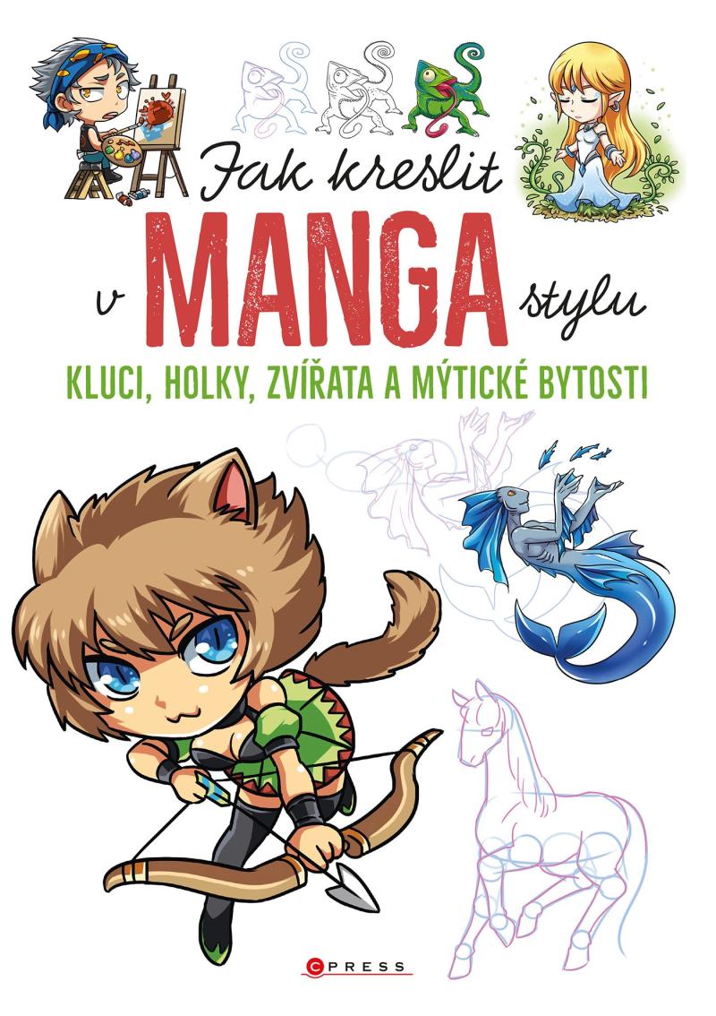 Jak kreslit v manga stylu - Kluci, holky, zvířata a mýtické bytosti