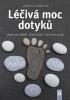 Detail titulu Léčivá moc dotyků - Akupresura chodidel, Masáž shiatsu, Jiné formy masáže