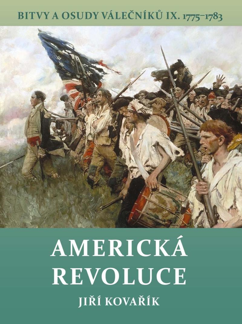 AMERICKÁ REVOLUCE BITVY A OSUDY VÁLEČNÍKŮ 1775-1783