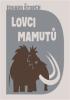 Detail titulu Lovci mamutů - CDmp3 (Čte Tomáš Juřička)
