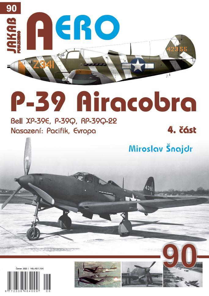 AERO 90 P-39 AIRACOBRA,BELL XP-39E,P-39Q,RP-39Q-22 /4.ČÁST