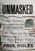 Detail titulu Unmasked : Crime Scenes, Cold Cases and My Hunt for the Golden State Killer