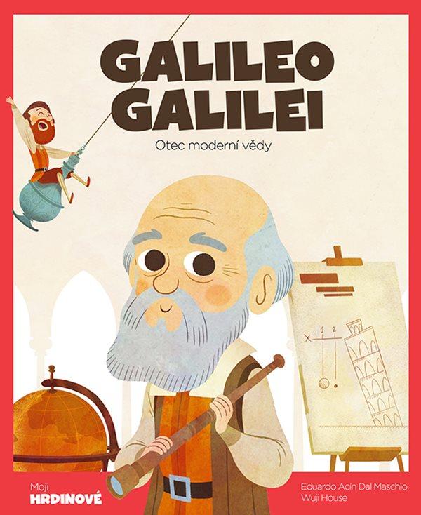 GALILEO GALILEI - OTEC MODERNÍ VĚDY (MOJI HRDINOVÉ)