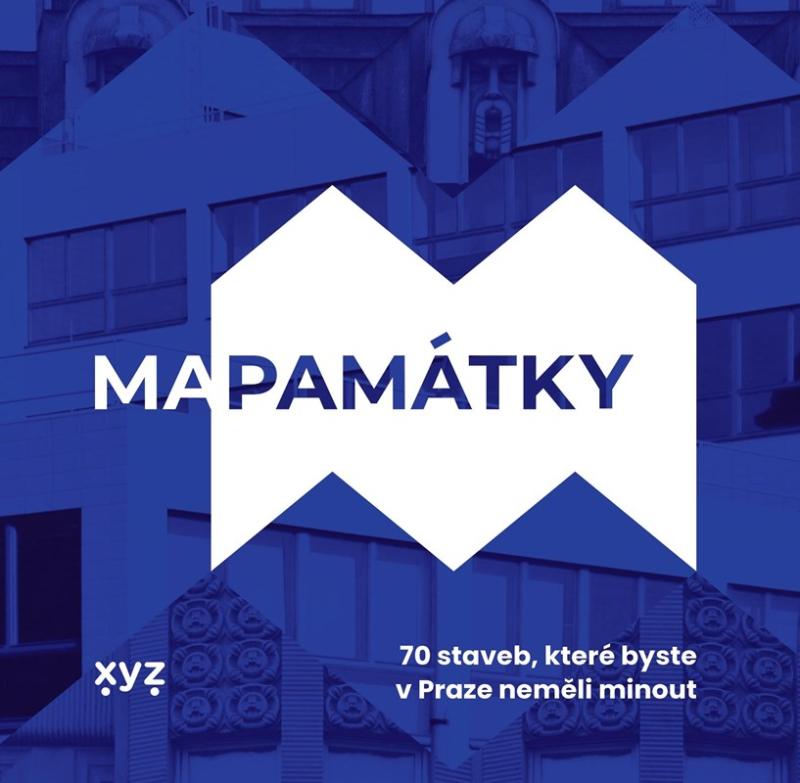 MAPAMÁTKY - 70 STAVEB V PRAZE, KTERÉ BYSTE...