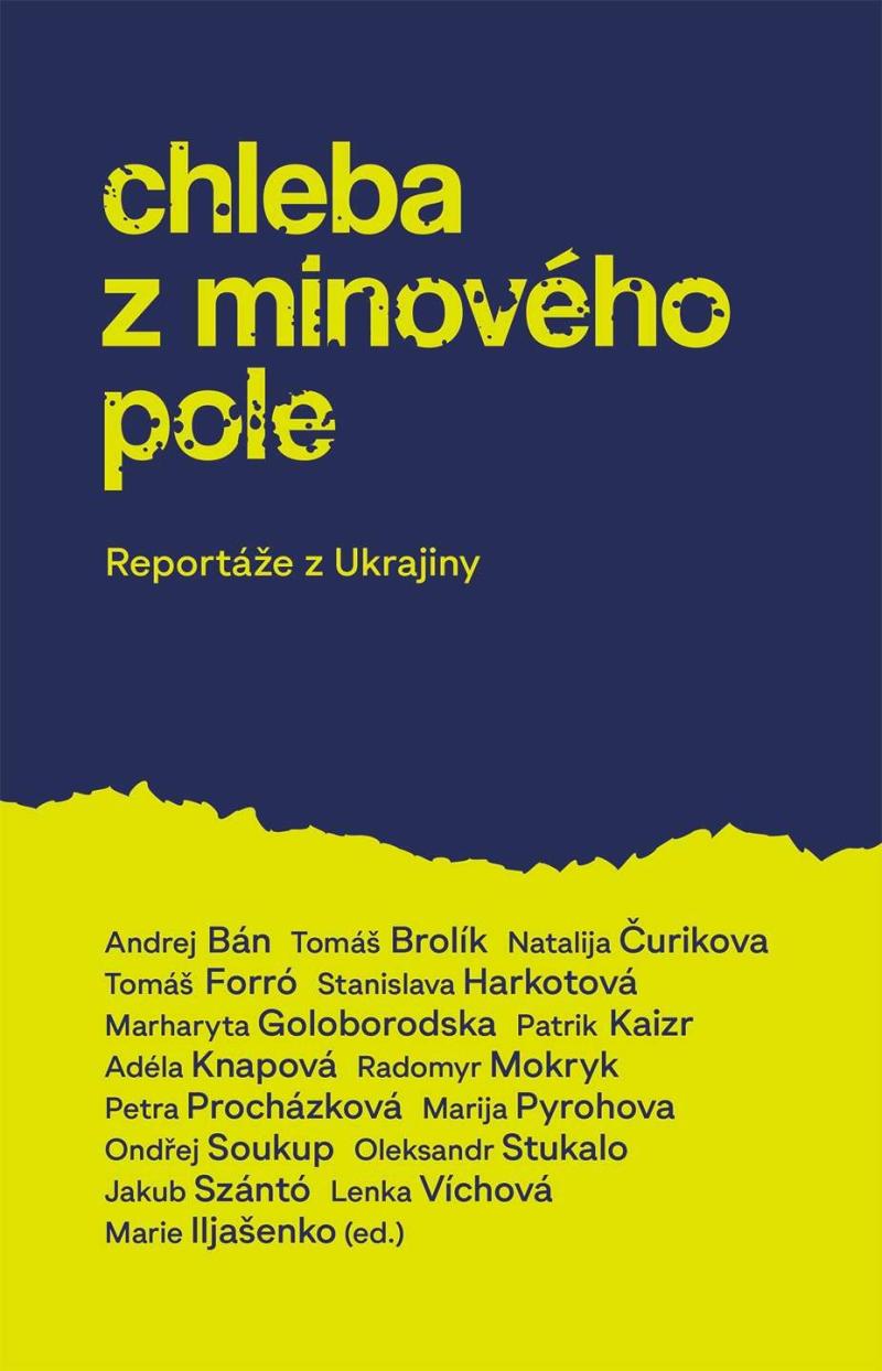 CHLEBA Z MINOVÉHO POLE -  REPORTÁŽE Z UKRAJINY