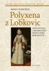 Detail titulu Polyxena z Lobkovic - Obdivovaná a nenáviděná první dáma království