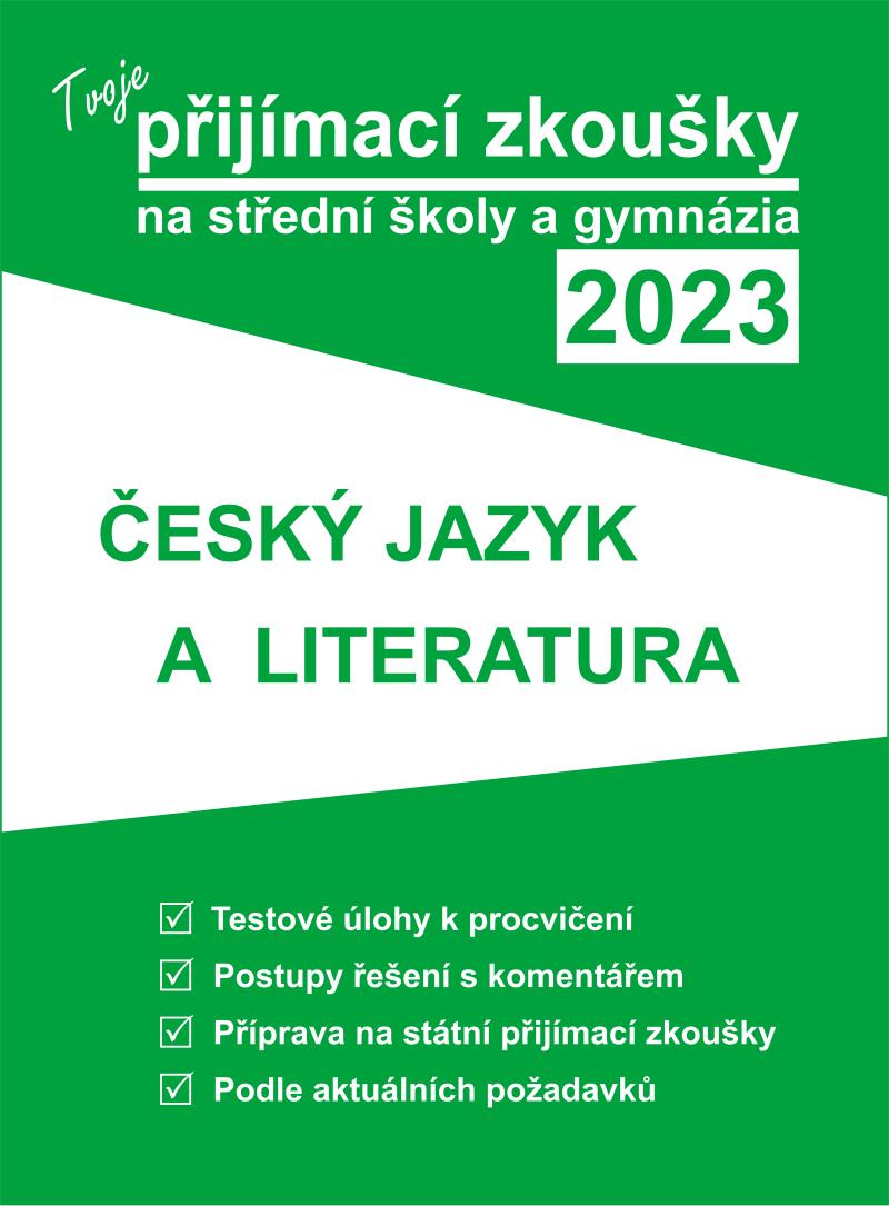 TVOJE PŘIJÍMACÍ ZKOUŠKY 2023 NA SŠ - ČESKÝ JAZYK A LITERAT.