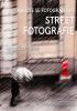 Detail titulu Naučte se fotografovat street fotografie - Jak na podmanivé snímky přímo na ulici