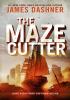 Detail titulu The Maze Cutter : A Maze Runner Novel