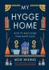 Detail titulu My Hygge Home : How to Make Home Your Happy Place