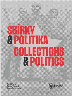 SBÍRKY A POLITIKA COLLECTIONS AND POLITICS