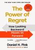 Detail titulu The Power of Regret : How Looking Backward Moves Us Forward