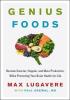 Detail titulu Genius Foods : Become Smarter, Happier, and More Productive, While Protecting Your Brain Health for Life