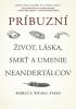 Detail titulu Príbuzní: Život, láska, smrť a umenie neandertálcov (slovensky)