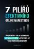 Detail titulu 7 pilířů efektivního marketingu - Jak proměnit online marketing v ziskový systém, který zaplaví vaše podnikání zákazníky