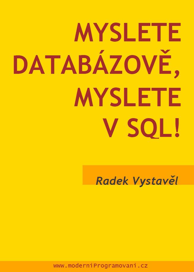 MYSLETE DATABÁZOVĚ, MYSLETE V SQL!