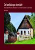 Detail titulu Od sedláka po domkáře - Vesnické obydlí Petrovicka a Nechvalicka v 17. až 19. století s důrazem na roubené stavby