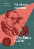 Detail titulu Na okraji rozumu - Život Kurta Gödela