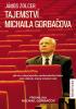 Detail titulu Tajemství Michaila Gorbačova -  Jak se z obyčejného venkovského kluka stal státník, který změnil svět